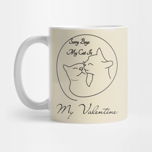 Sorry boys my cat is my valentine Mug